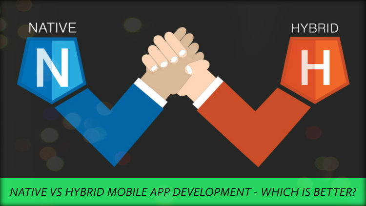 Native VS Hybrid Mobile App Development - Which is Better?