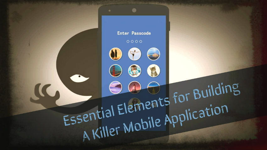 Essential Elements for Building A Killer Mobile Application